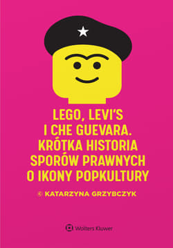 LEGO, Levi's i Che Guevara. Krótka historia sporów prawnych o ikony popkultury - Katarzyna Grzybczyk