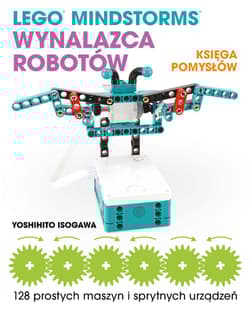 Lego Mindstorms Wynalazca Robotów Księga pomysłów - Isogawa Yoshihito