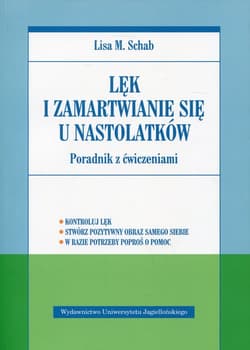 Lęk i zamartwianie się u nastolatków Poradnik z ćwiczeniami
