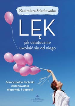 Lęk jak ostatecznie uwolnić się od niego - Kazimiera Sokołowska