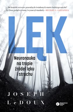 Lęk Neuronauka na tropie źródeł lęku i strachu - Joseph LeDoux