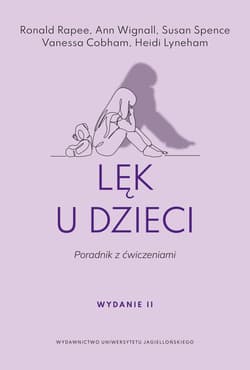 Lęk u dzieci.. Poradnik z ćwiczeniami wyd. 2 - Spence Susan H., Wignall Ann