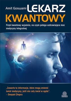 Lekarz kwantowy Fizyk kwantowy wyjaśnia, na czym polega uzdrawiająca moc medycyny integralnej