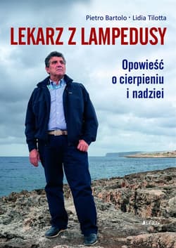 Lekarz z Lampedusy Opowieść o cierpieniu i nadziei - Bartolo Pietro, Tilotta Lidia