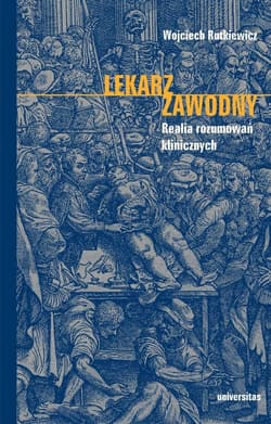 Lekarz zawodny. Realia rozumowań klinicznych - Rutkiewicz Wojciech
