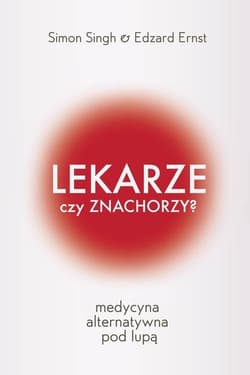 Lekarze czy znachorzy Medycyna alternatywna pod lupą - Ernst Edzard