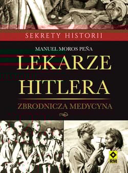 Lekarze Hitlera Zbrodnicza medycyna - Pena Manuel Moros