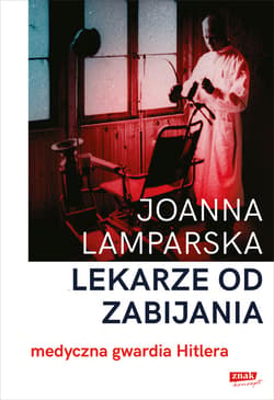 Lekarze od zabijania. Medyczna gwardia Hitlera - ebook