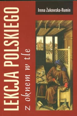 Lekcja polskiego z oknem w tle - Żukowska Rumin Irena