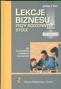 Lekcje biznesu przy rodzinnym stole - Fox Jeffrey J.