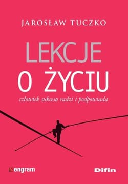 Lekcje o życiu Człowiek sukcesu radzi i podpowiada - Jarosław Tuczko