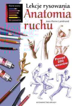 Lekcje rysowania Anatomia ruchu - Jean-Pierre Lemerand