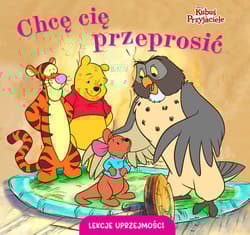 Lekcje uprzejmości. Chcę cię przeprosić. Disney Kubuś i Przyjaciele - Aleksandra  Górska