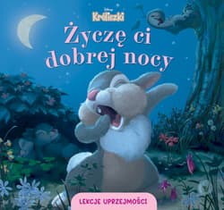 Lekcje uprzejmości. Życzę ci dobrej nocy. Disney Króliczki - Aleksandra  Górska