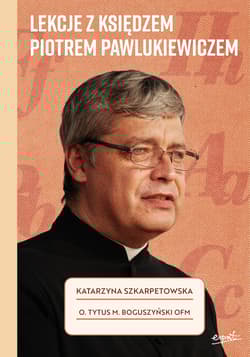 Lekcje z księdzem Piotrem Pawlukiewiczem - Tytus Mariusz Boguszyński
