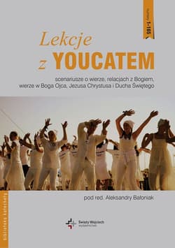 Lekcje z Youcatem Scenariusze o wierze relacjach z Bogiem wierze w Boga Ojca Jezusa Chrystusa i Ducha Świętego