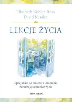 Lekcje życia - ebook - Elisabeth Kubler-Ross, David Kessler