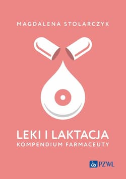 Leki i laktacja. Kompendium farmaceuty - Stolarczyk Magdalena