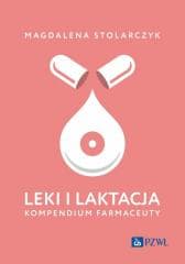 Leki i laktacja. Kompendium farmaceuty - Stolarczyk Magdalena