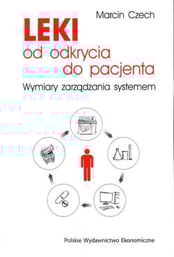 Leki od odkrycia do pacjenta Wymiary zarządzania systemem - Marcin Czech