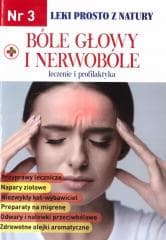 Leki prosto z natury cz.3 Bóle głowy i nerwobóle - Praca zbiorowa