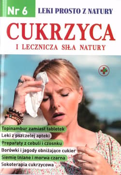 Leki prosto z natury nr 6 Cukrzyca i lecznicza... - Praca zbiorowa
