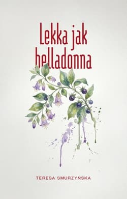 Lekka jak belladonna - Teresa Smurzyńska