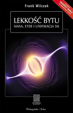 Lekkość bytu. Masa, eter i unifikacja sił - ebook - Frank Wilczek