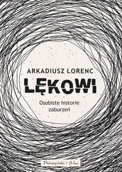 Lękowi Osobiste historie zaburzeń - Arkadiusz Lorenc