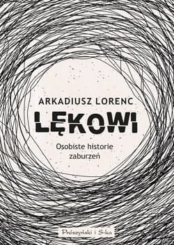 Lękowi Osobiste historie zaburzeń - Arkadiusz Lorenc