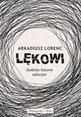 Lękowi. Osobiste historie zaburzeń DL - Arkadiusz Lorenc