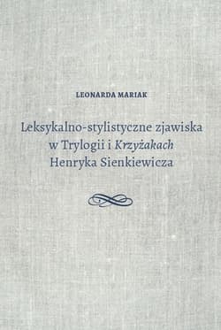 Leksykalno-stylistyczne zjawiska w Trylogii i Krzyżakach Henryka Sienkiewicza