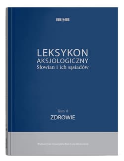 Leksykon aksjologiczny Słowian i ich sąsiadów T.8 - red. Ałła Kozhinowa, Stanisława Niebrzegowska-Bar