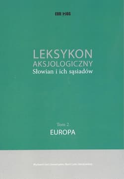 Leksykon aksjologiczny Słowian i ich sąsiadów Tom 2: Europa - Chlebda Wojciech
