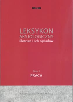Leksykon aksjologiczny Słowian i ich sąsiadów Tom 3