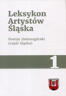 Leksykon Artystów Śląska Tom 1 Powiat zielonogórski część śląska - Berthold Kandora, Sachs Rainer