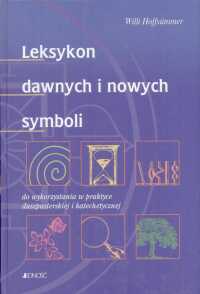 Leksykon dawnych i nowych symboli do wykorzystania w praktyce duszpasterskiej i katechetycznej - Willi Hoffsummer