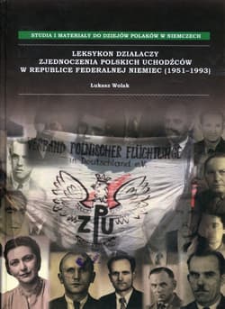 Leksykon działaczy Zjednoczenia Polskich Uchodźców w Republice Federalnej Niemiec (1951-1993) - Łukasz Wolak