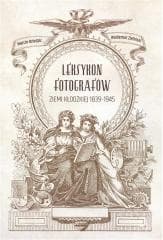 Leksykon fotografów ziemi kłodzkiej 1839-1945 -  Zieliński Waldemar, Marcin Dziedzic