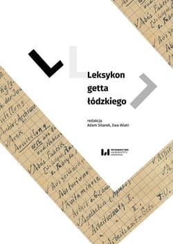 Leksykon getta łódzkiego - Adam Sitarek, Ewa Wiatr, Izabela Terela