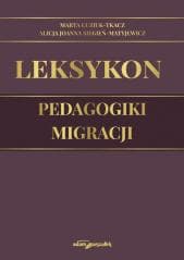 Leksykon pedagogiki migracji - Guzik-Tkacz Marta, Alicja Joanna Siegień-Matyjewi