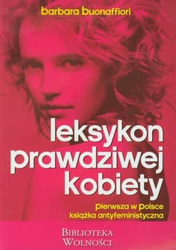 Leksykon Prawdziwej Kobiety pierwsza w Polsce książka antyfeministyczna - Barbara Buonaffiori