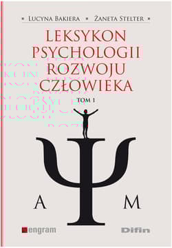 Leksykon psychologii rozwoju człowieka Tom 1 - Bakiera Lucyna, Stelter Żaneta