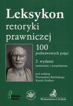 Leksykon retoryki prawniczej 100 podstawowych pojęć