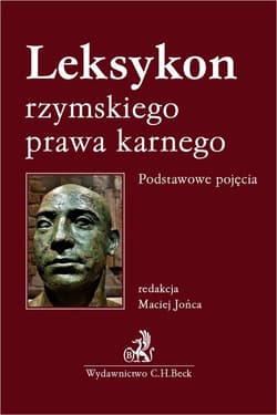 Leksykon rzymskiego prawa karnego Podstawowe pojęcia - dr hab. Maciej Jońca