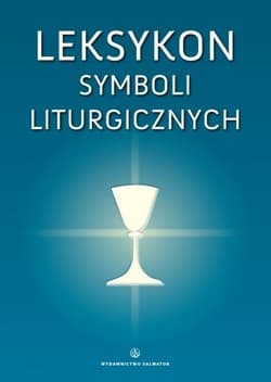 Leksykon symboli liturgicznych Per visibila ad invisibila - Bogusław Nadolski