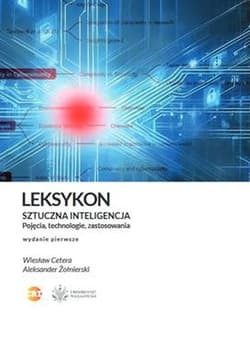 Leksykon Sztuczna inteligencja Pojęcia technologie zastosowania - Wiesław Cetera, Aleksander Żołnierski