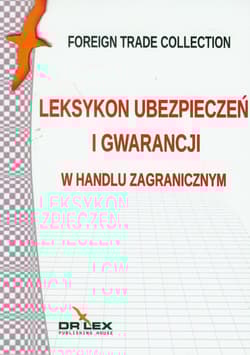 Leksykon ubezpieczeń i gwarancji w handlu zagranicznym - Kapusta Piotr