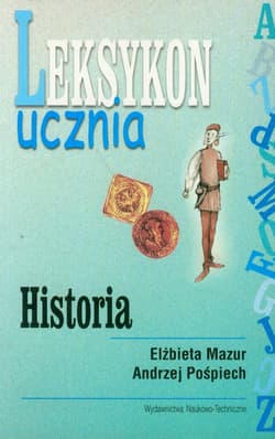 Leksykon ucznia Historia - Mazurr Elżbieta, Pośpiech Andrzej