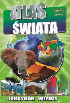LEKSYKON WIEDZY-ATLAS ŚWIATA - Praca zbiorowa